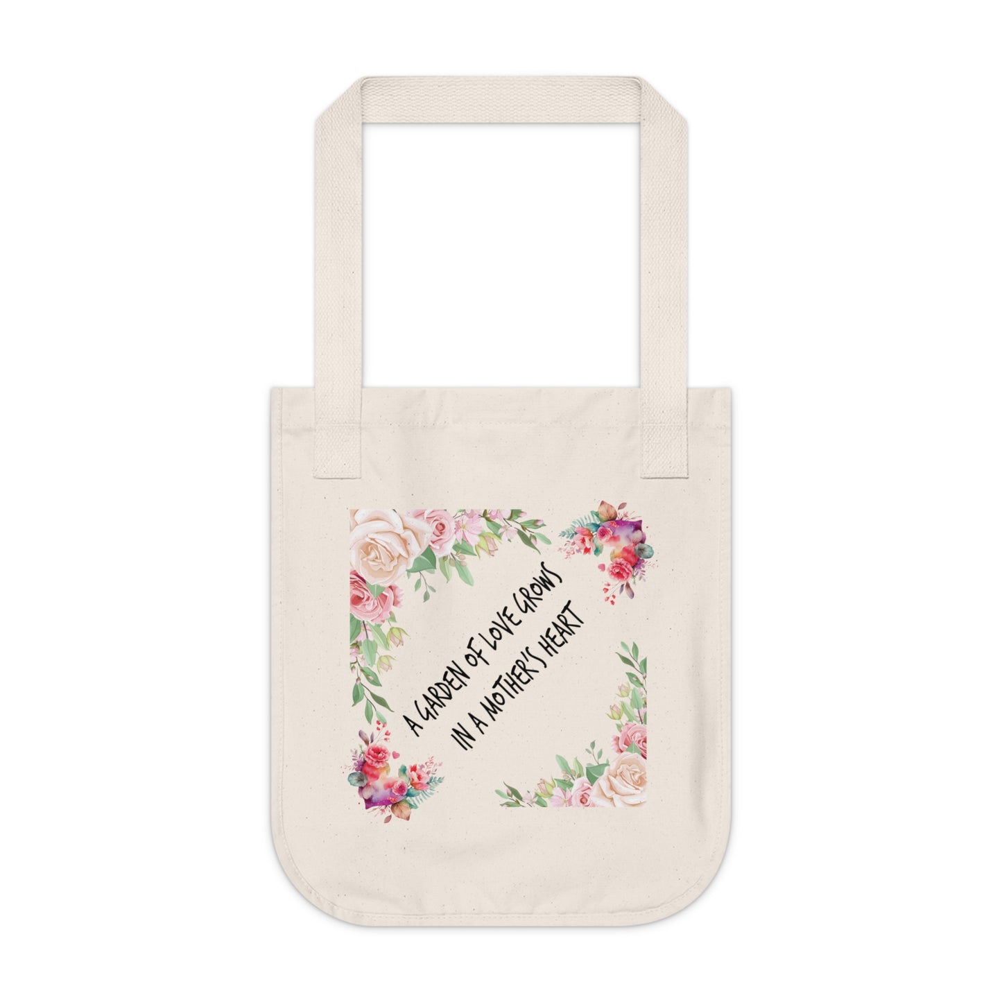 Flowers Floral A Garden of Love Grows in a Mother’s Heart Organic Canvas Tote Bag - Eco-Friendly Carryall for Everyday Use