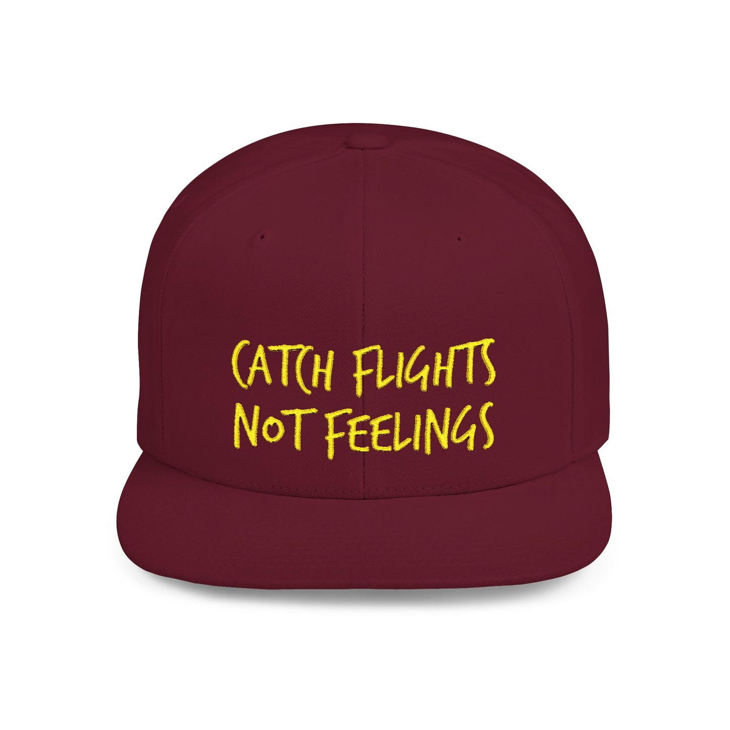 Text Catch Flights Not Feelings Flat Bill Snapback – Lightweight, Custom Fit, Premium Quality