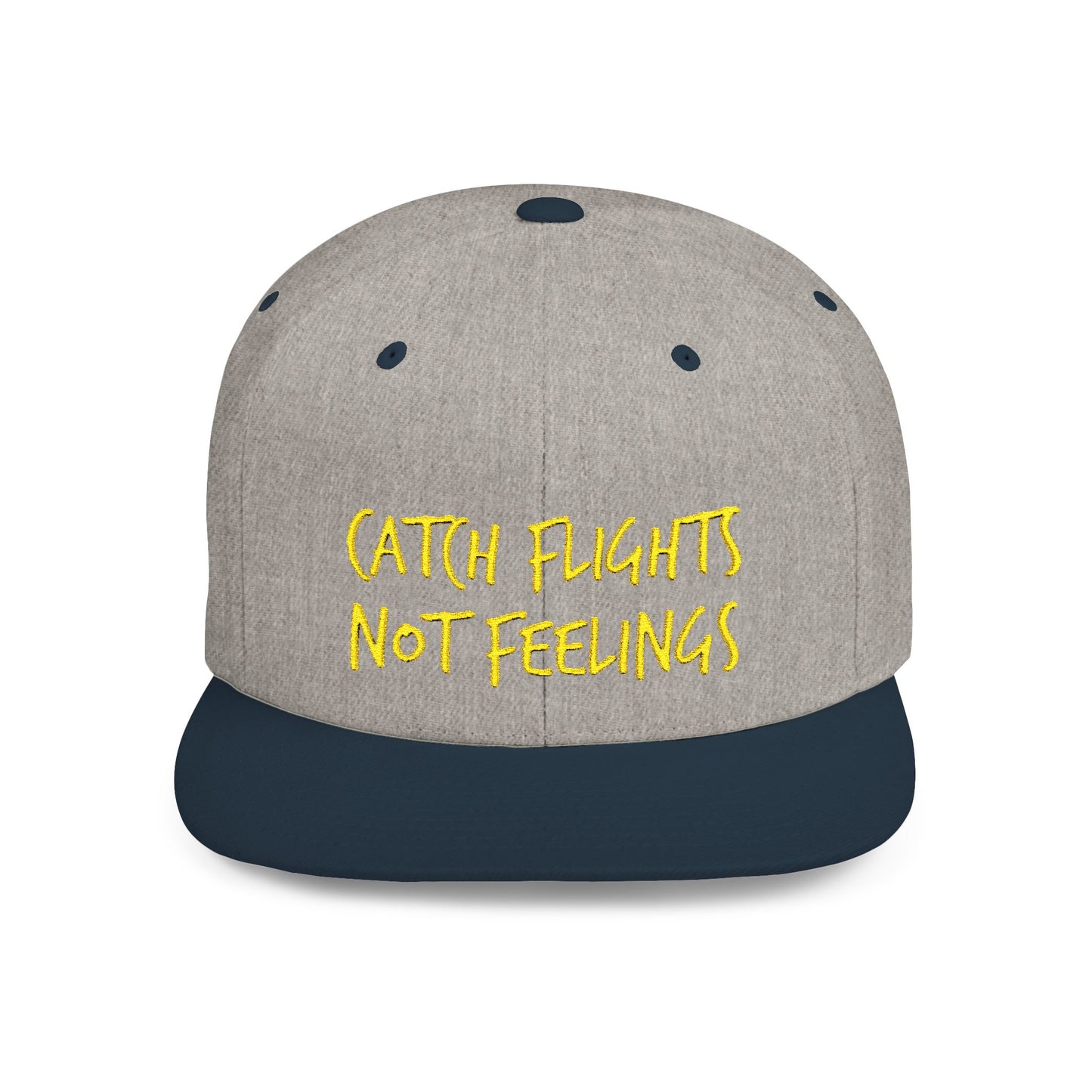 Text Catch Flights Not Feelings Flat Bill Snapback – Lightweight, Custom Fit, Premium Quality