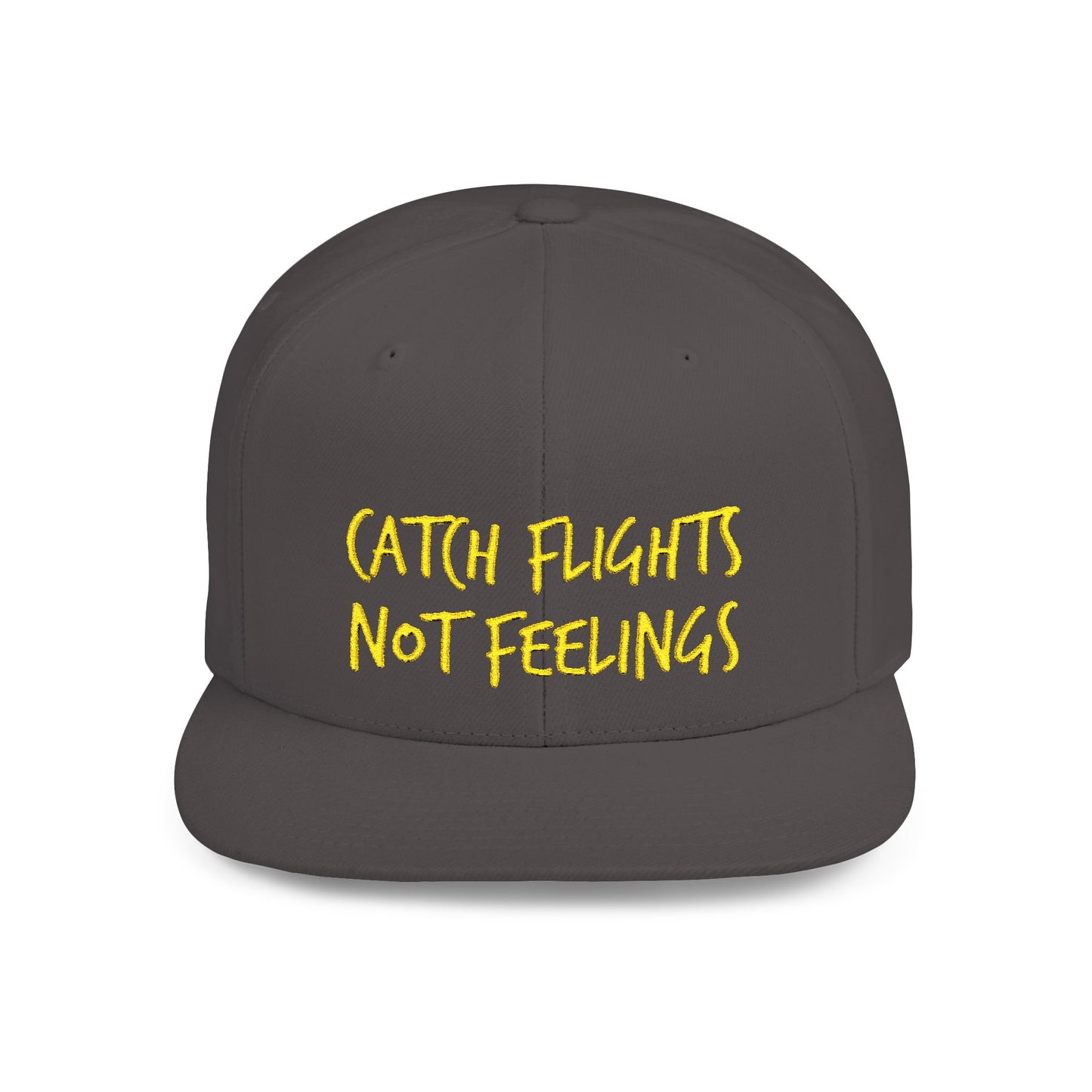 Text Catch Flights Not Feelings Flat Bill Snapback – Lightweight, Custom Fit, Premium Quality