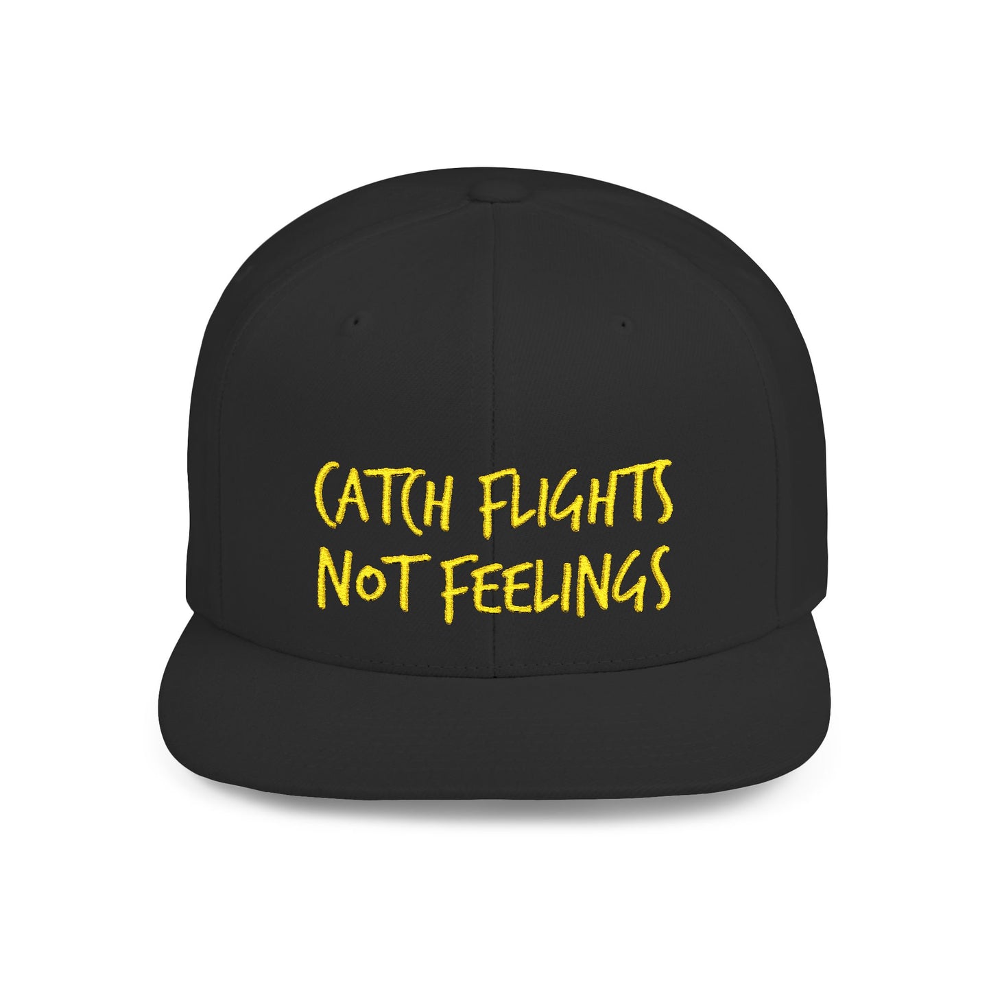 Text Catch Flights Not Feelings Flat Bill Snapback – Lightweight, Custom Fit, Premium Quality