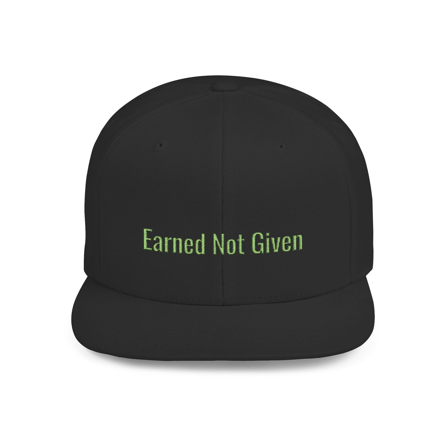 Text Earned Not Given Flat Bill Snapback – Lightweight, Custom Fit, Premium Quality