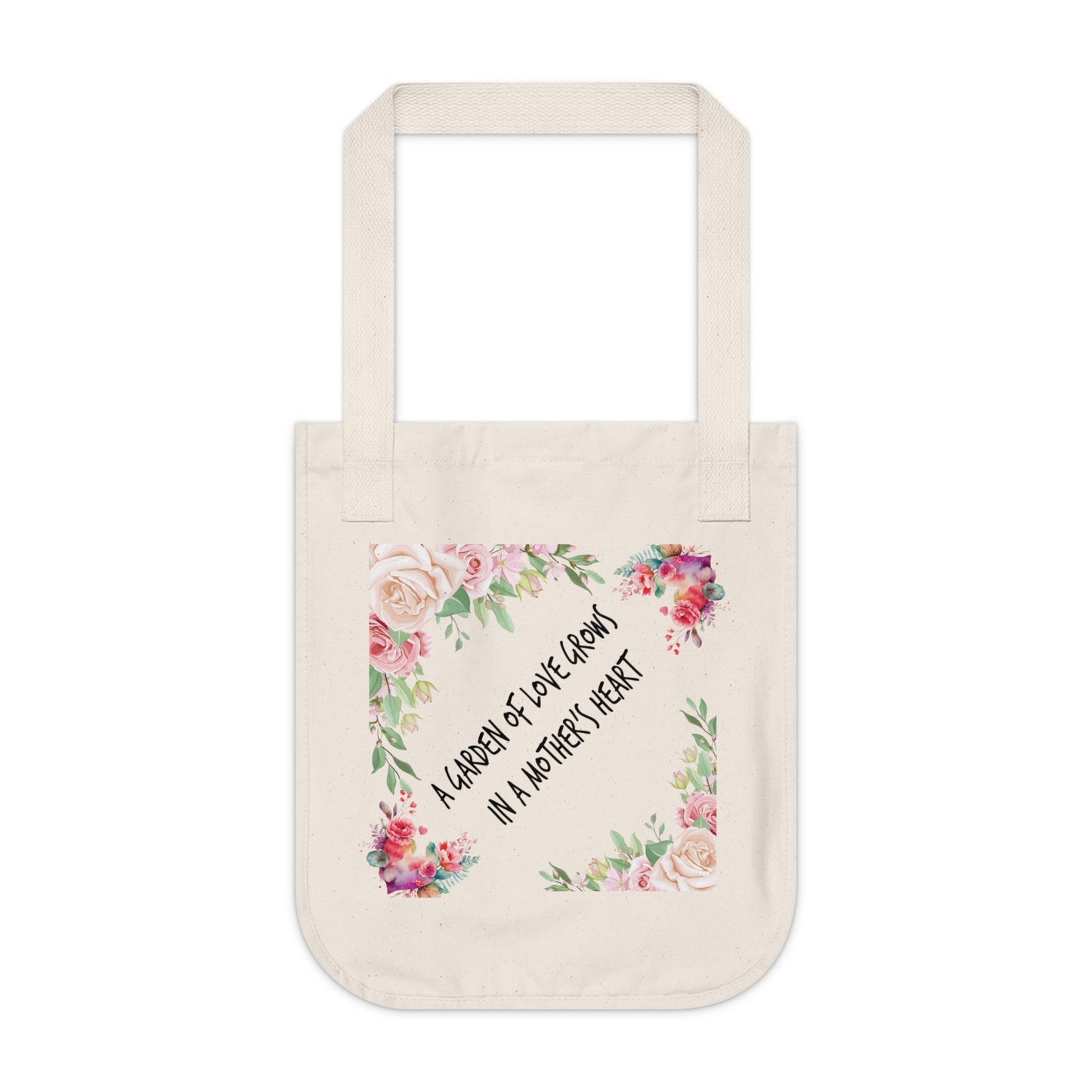 Flowers Floral A Garden of Love Grows in a Mother’s Heart Organic Canvas Tote Bag - Eco-Friendly Carryall for Everyday Use