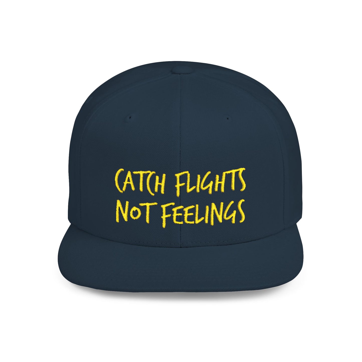 Text Catch Flights Not Feelings Flat Bill Snapback – Lightweight, Custom Fit, Premium Quality