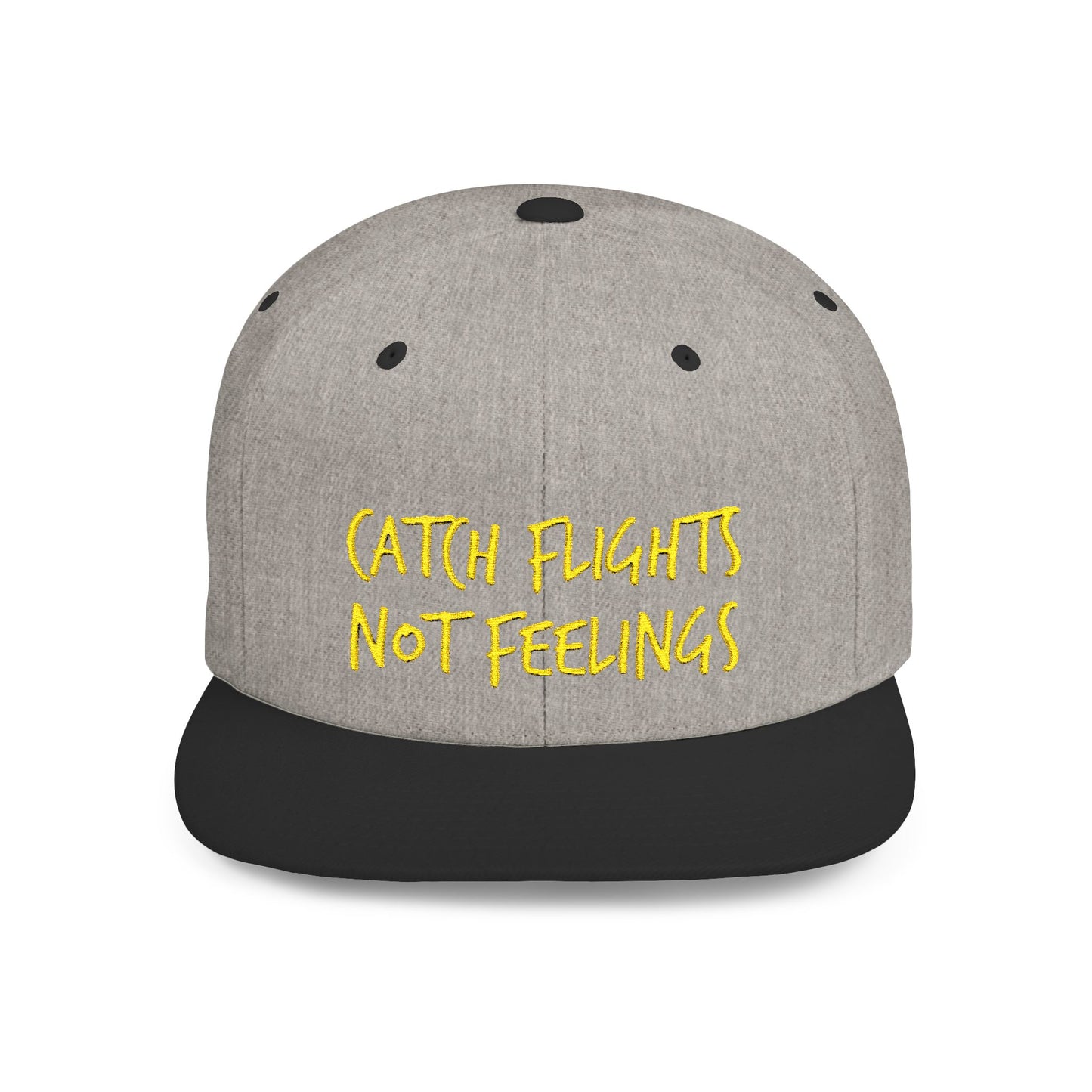 Text Catch Flights Not Feelings Flat Bill Snapback – Lightweight, Custom Fit, Premium Quality