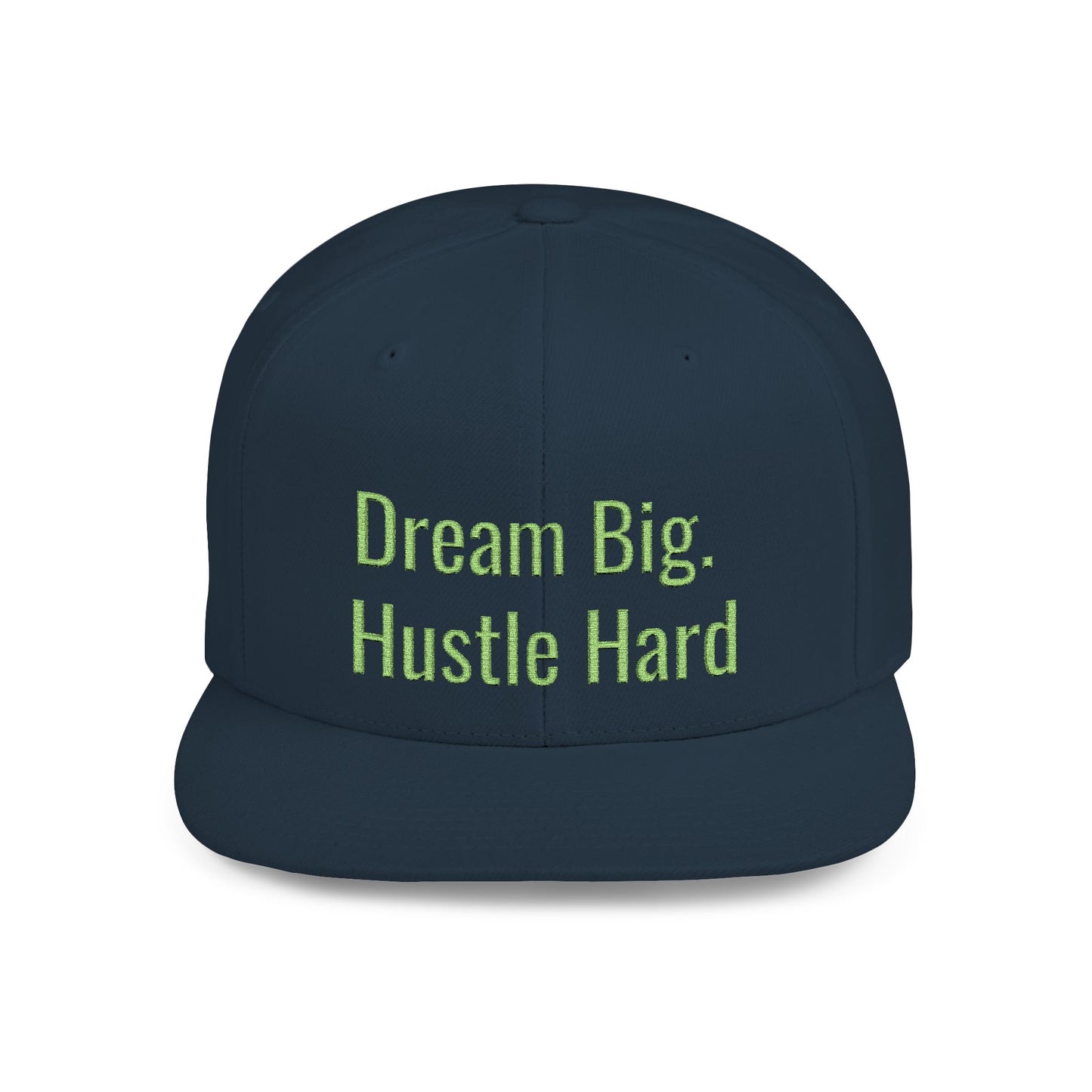 Text Dream Big. Hustle Hard Flat Bill Snapback – Lightweight, Custom Fit, Premium Quality