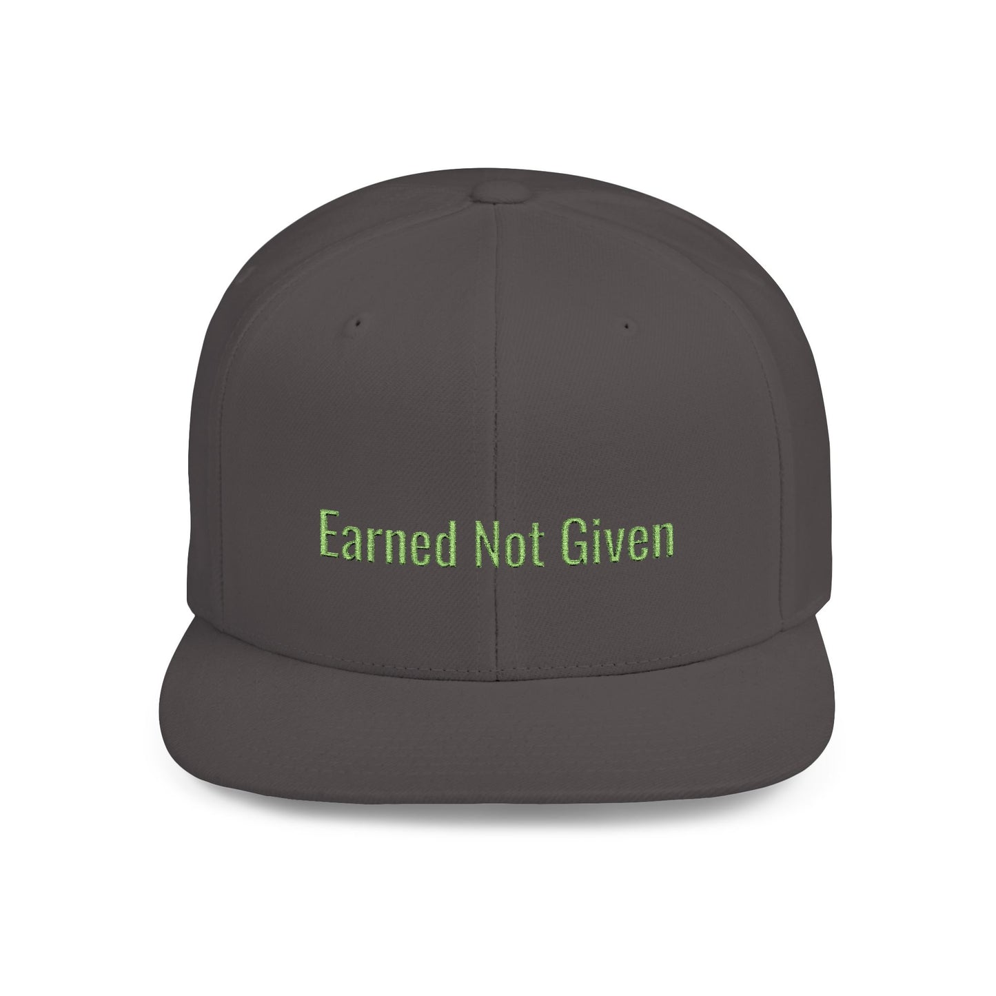 Text Earned Not Given Flat Bill Snapback – Lightweight, Custom Fit, Premium Quality