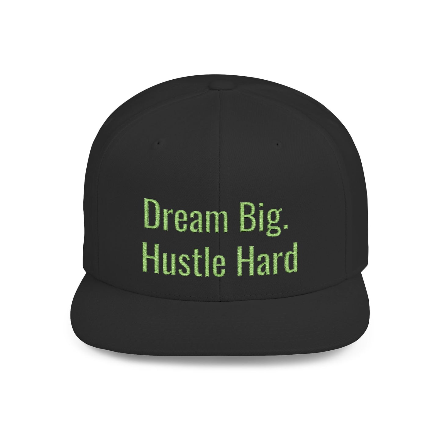 Text Dream Big. Hustle Hard Flat Bill Snapback – Lightweight, Custom Fit, Premium Quality